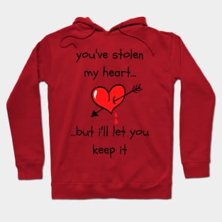 You've stolen my heart...but i'll let you keep it Hoodie